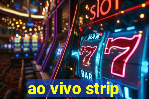 ao vivo strip